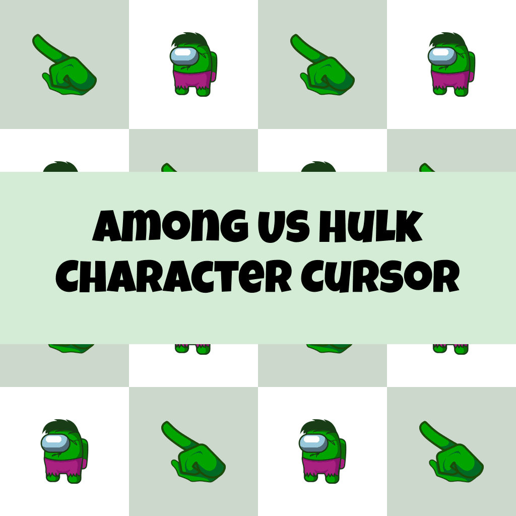 Preview Among Us Hulk Character cursor custom cursor pack